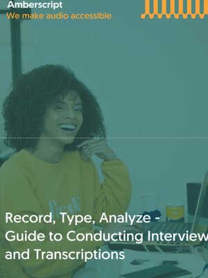 cover image of Record, Type, Analyze,--Guide to Conducting Interviews and Transcriptions